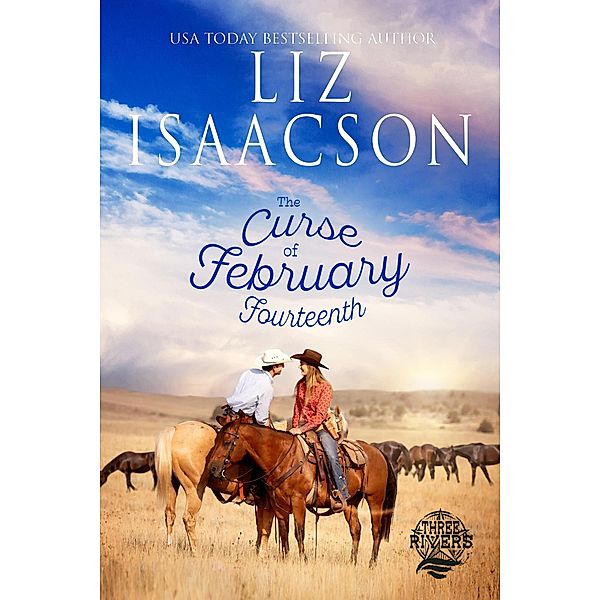 The Curse of February Fourteenth (Three Rivers Ranch Romance(TM), #13) / Three Rivers Ranch Romance(TM), Liz Isaacson