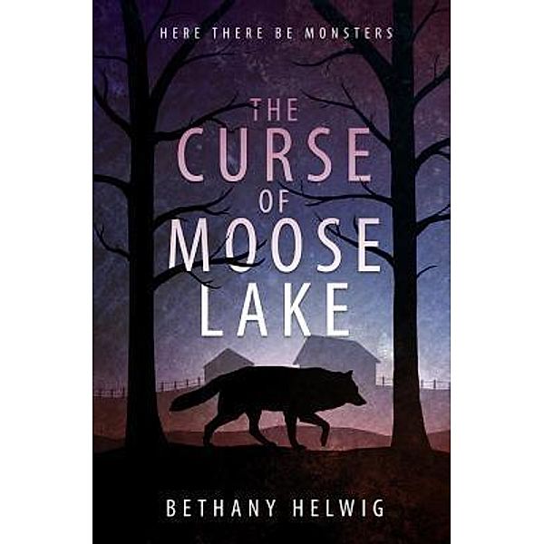 The Curse of Moose Lake / International Monster Slayers Bd.1, Bethany Helwig