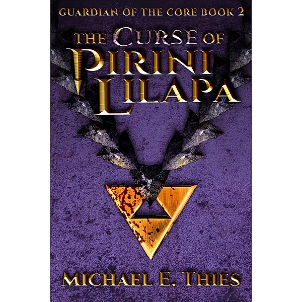 The Curse of Pirini Lilapa (Guardian of the Core, #2) / Guardian of the Core, Michael E. Thies