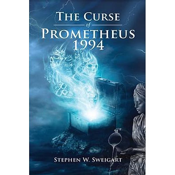 The Curse of Prometheus 1994 / BookTrail Publishing, Stephen W. Sweigart