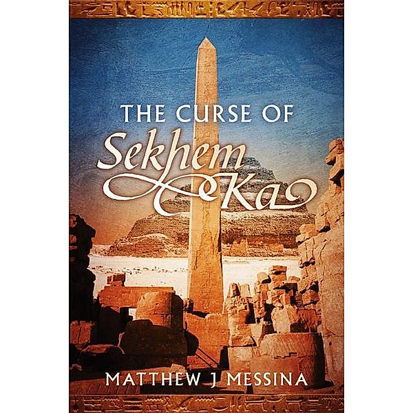 The Curse of Sekhem Ka, Matthew J Messina