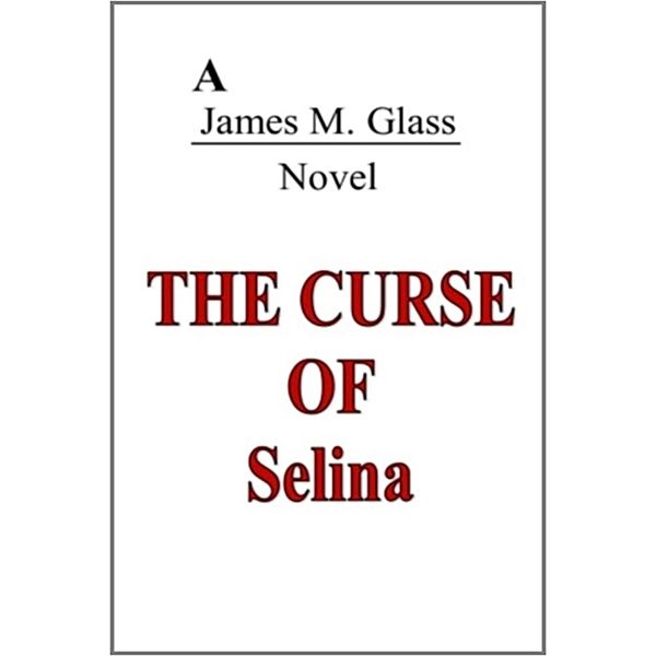 The Curse of Selina, James M. Glass