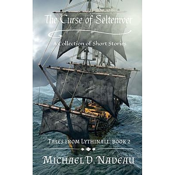 The Curse of Seltemver: Tales From Lythinall / Lythinall Series, Michael D. Nadeau