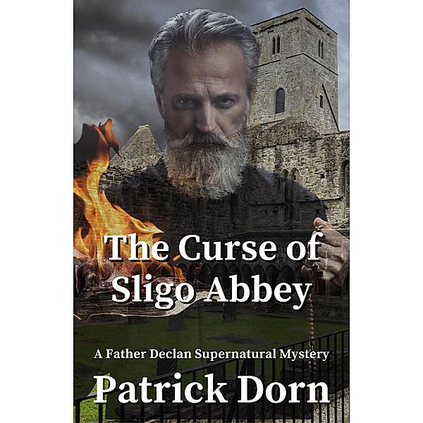 The Curse of Sligo Abbey (A Father Declan Supernatural Mystery) / A Father Declan Supernatural Mystery, Patrick Dorn