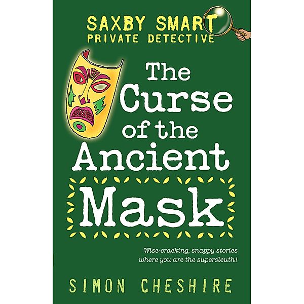 The Curse of the Ancient Mask / Saxby Smart: Private Detective, Simon Cheshire