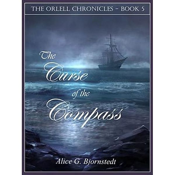 The Curse of the Compass, Alice G Bjornstedt