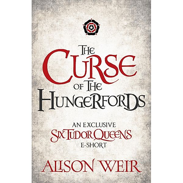 The Curse of the Hungerfords, Alison Weir