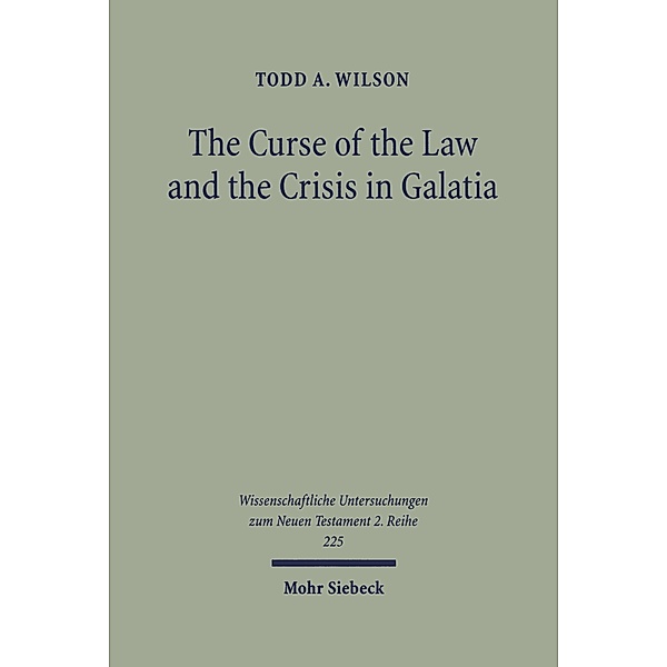 The Curse of the Law and the Crisis in Galatia, Todd A. Wilson