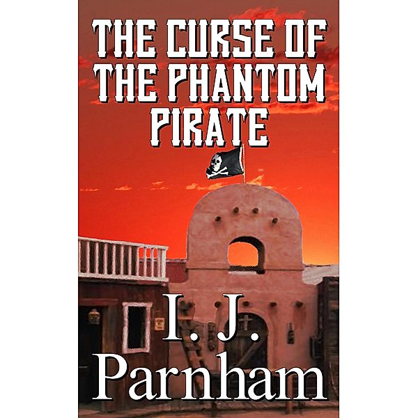 The Curse of the Phantom Pirate (Fergal O'Brien, #3) / Fergal O'Brien, I. J. Parnham