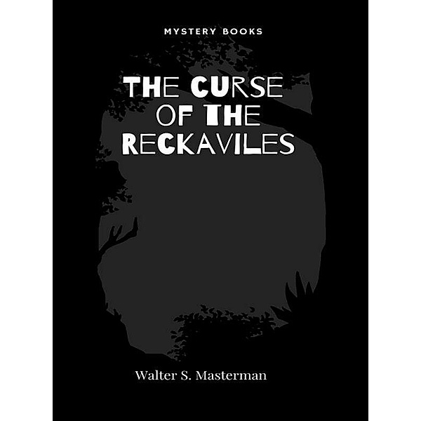 The curse of the Reckaviles, Walter S. Masterman