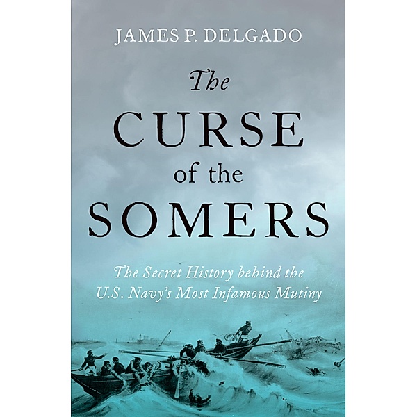 The Curse of the Somers, James P. Delgado