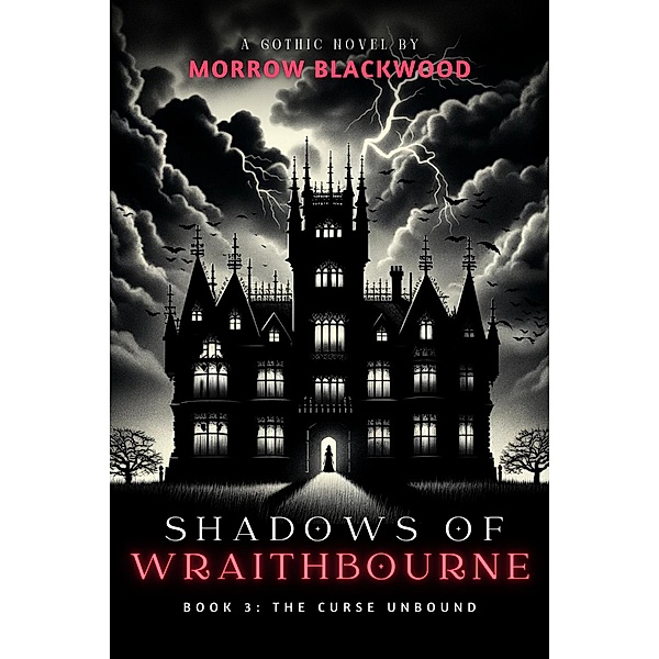 The Curse Unbound (Shadows of Wraithbourne, #3) / Shadows of Wraithbourne, Morrow Blackwood