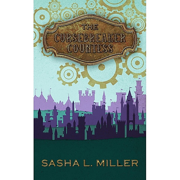 The Cursebreaker Countess, Sasha L. Miller