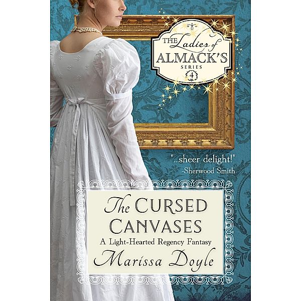 The Cursed Canvases: A Light-Hearted Regency Fantasy (The Ladies of Almack's, #4) / The Ladies of Almack's, Marissa Doyle