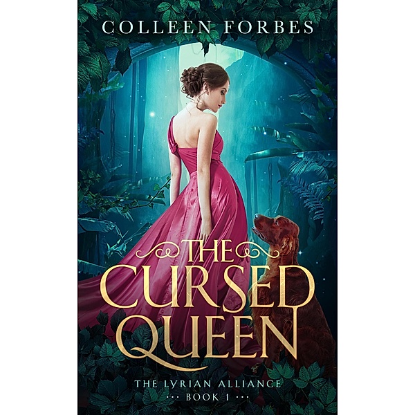 The Cursed Queen (The Lyrian Alliance, #1) / The Lyrian Alliance, Colleen Forbes