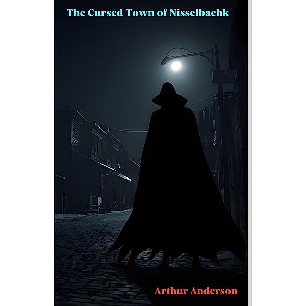 The Cursed Town of Nisselbachk, Arthur Anderson