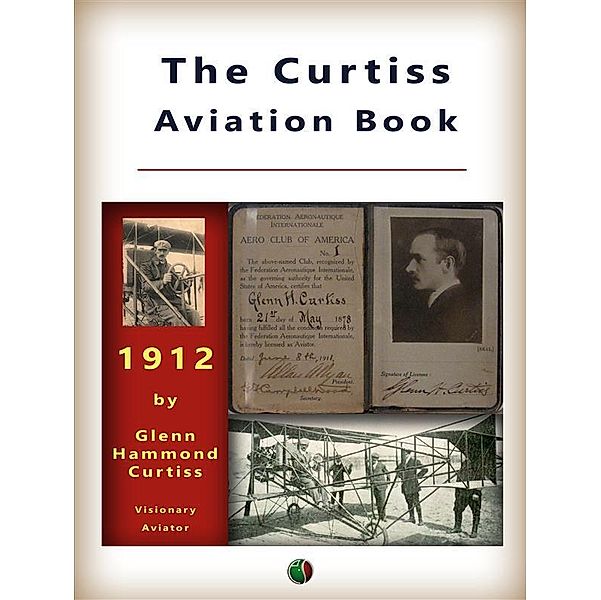 The Curtiss Aviation Book / History of Aviation, Glenn H. Curtiss, Augustus Post