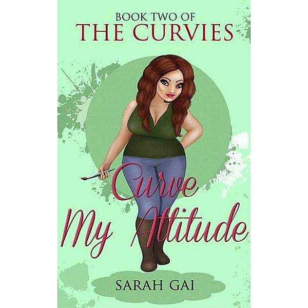 The Curvies: Curve My Attitude (The Curvies, #2), Sarah Gai