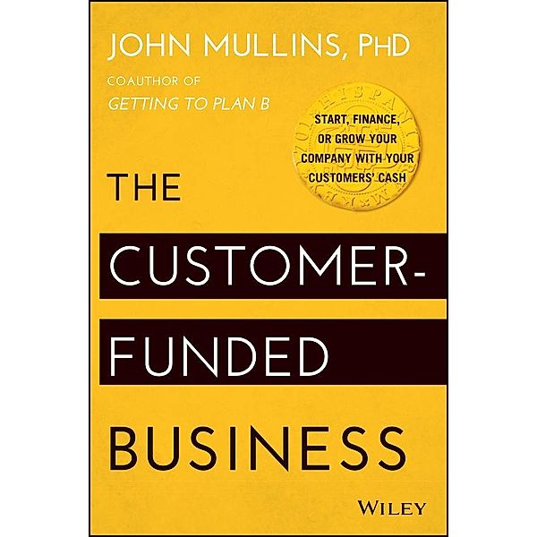 The Customer-Funded Business, John Mullins