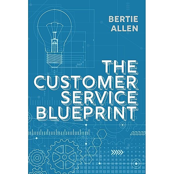 The Customer Service Blueprint, Bertie Allen