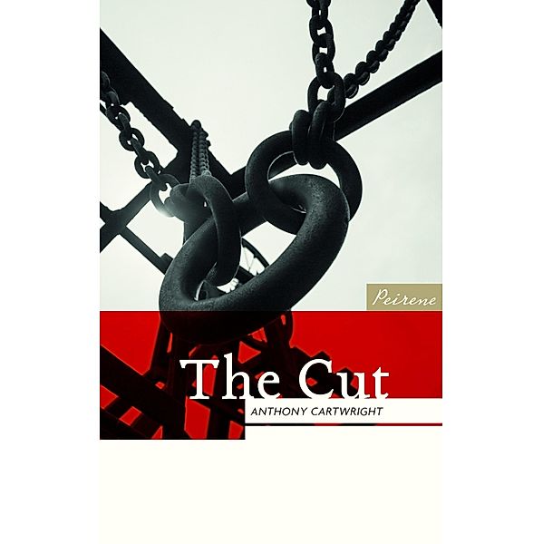 The Cut / Peirene Now! Bd.2, Anthony Cartwright