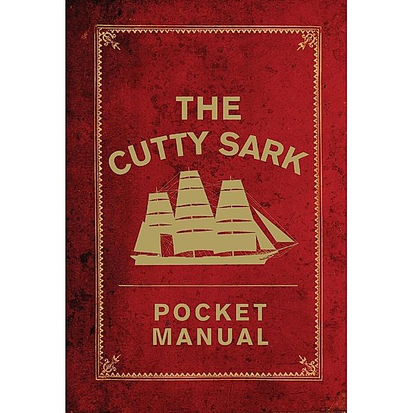 The Cutty Sark Pocket Manual, National Maritime Museum, Arron Hewett, Louise Macfarlane