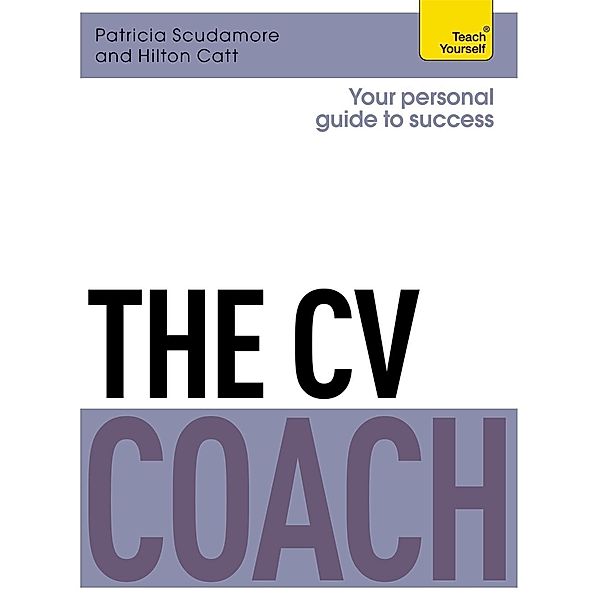 The CV Coach: Teach Yourself, Pat Scudamore, Hilton Catt