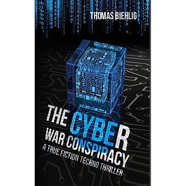 The Cyber War Conspiracy, Thomas Biehlig