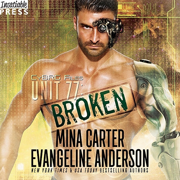 The CyBRG Files - 1 - Unit 77: Broken, Evangeline Anderson, Mina Carter