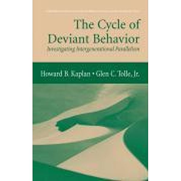 The Cycle of Deviant Behavior / Longitudinal Research in the Social and Behavioral Sciences: An Interdisciplinary Series, Howard B. Kaplan, Glen C. Tolle Jr.