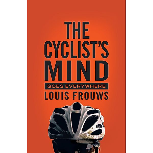 The Cyclist's Mind Goes Everywhere, Louis Frouws