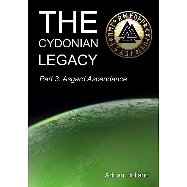 The Cydonian Legacy: Part 3 - Asgard Ascendance, Adrian Holland