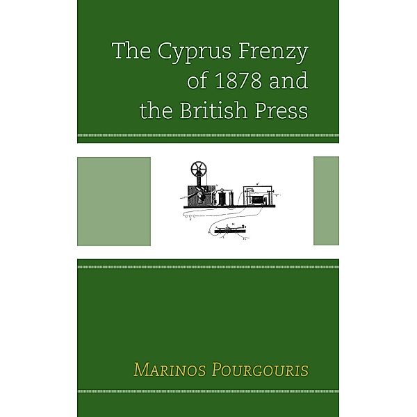 The Cyprus Frenzy of 1878 and the British Press, Marinos Pourgouris