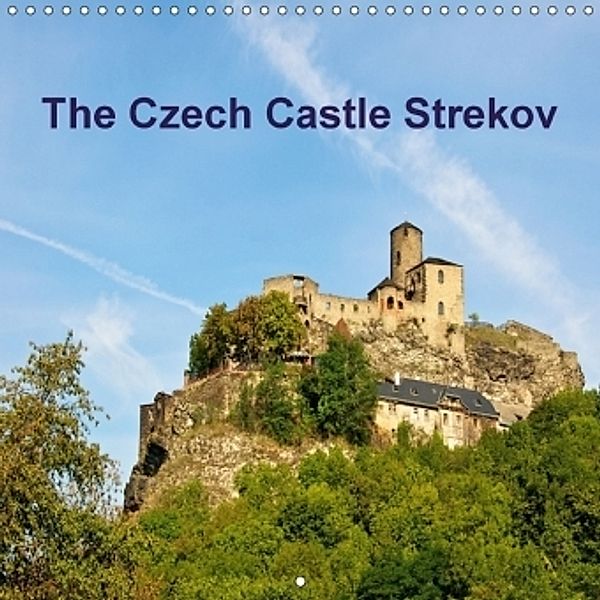 The Czech Castle Strekov (Wall Calendar 2017 300 × 300 mm Square), Ralf Wittstock