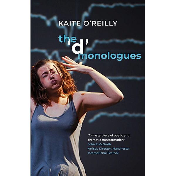 The 'd' Monologues, Kaite O'Reilly, Phillip Zarrilli