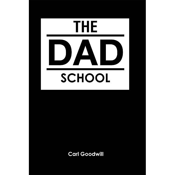 The Dad School, Carl Goodwill