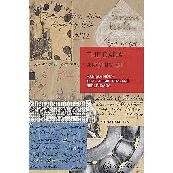 The Dada Archivist / German Visual Culture Bd.13, Stina Barchan