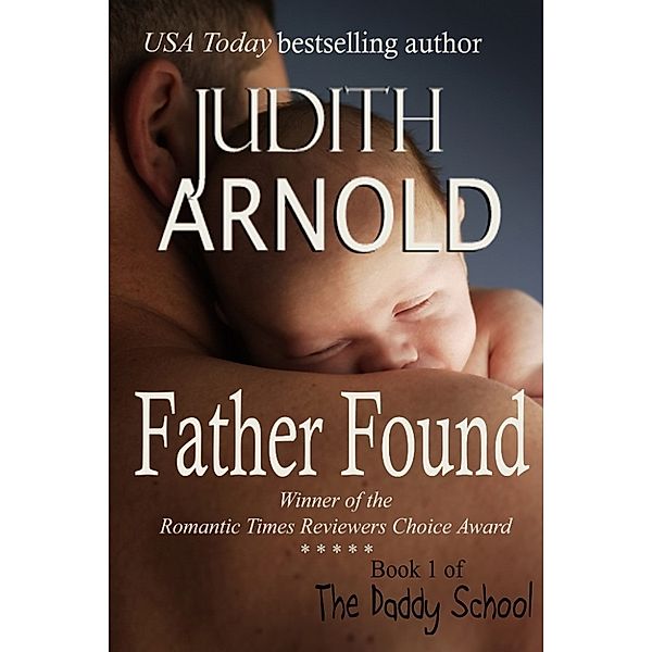 The Daddy School: Father Found, JUDITH ARNOLD