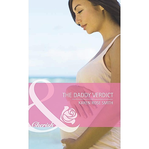 The Daddy Verdict (Mills & Boon Cherish) (Dads in Progress, Book 3), Karen Rose Smith