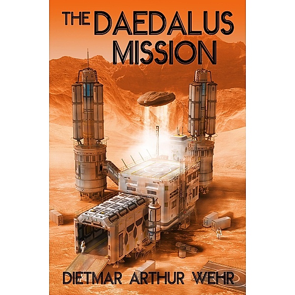 The Daedalus Mission (Battle For Mars, #1) / Battle For Mars, Dietmar Arthur Wehr