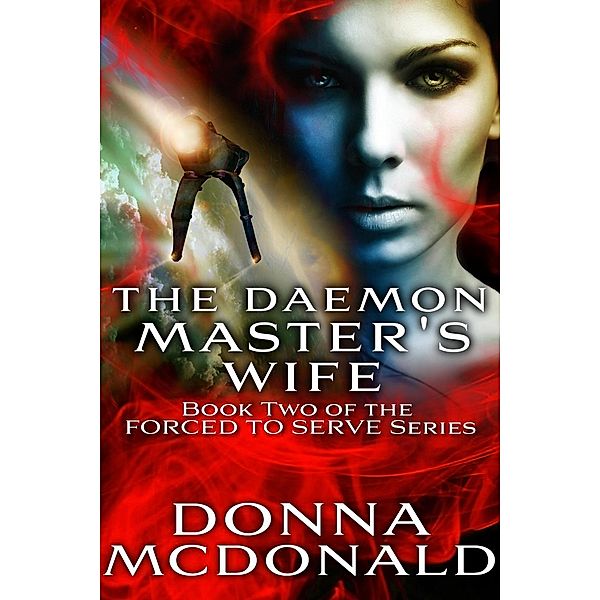 The Daemon Master's Wife (Forced To Serve, #2) / Forced To Serve, Donna McDonald