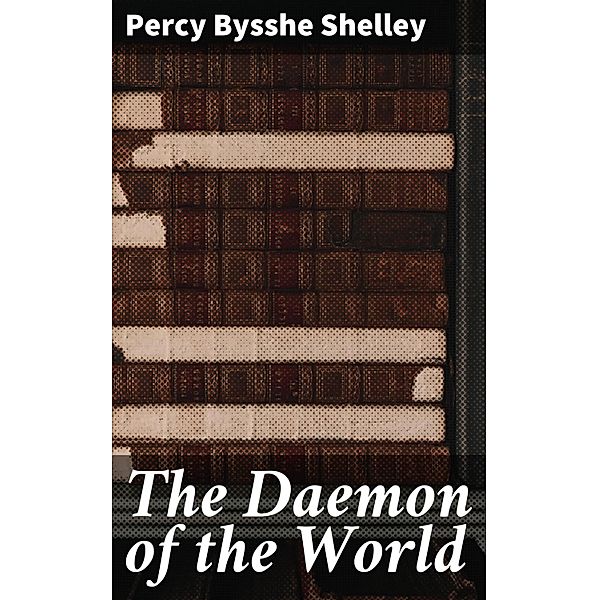 The Daemon of the World, Percy Bysshe Shelley