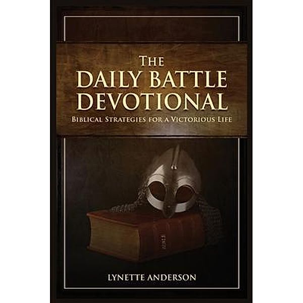 The Daily Battle Devotional / Lynette Anderson, Lynette Anderson