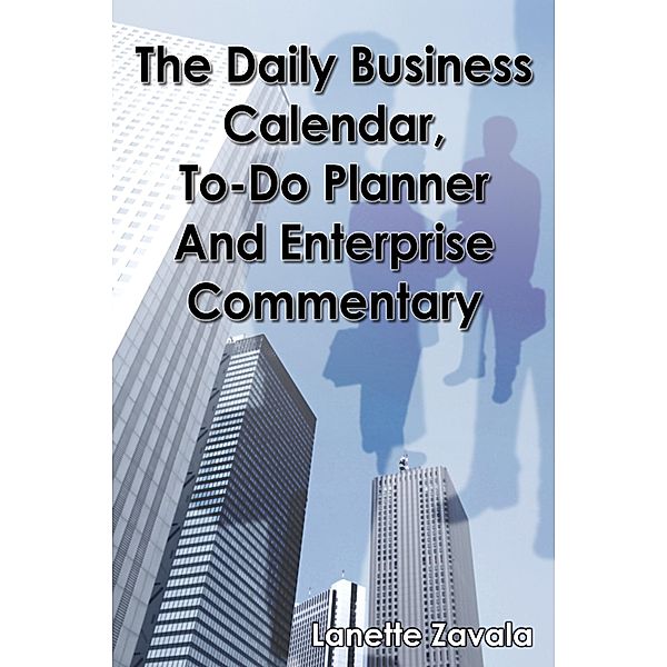 The Daily Business Calendar, To-Do Planner, and Enterprise Commentary, Lanette Zavala