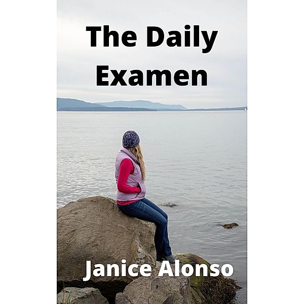 The Daily Examen (Devotionals, #97) / Devotionals, Janice Alonso