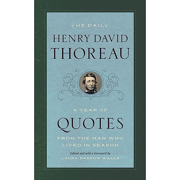 The Daily Henry David Thoreau: A Year of Quotes from the Man Who Lived in Season, Henry David Thoreau