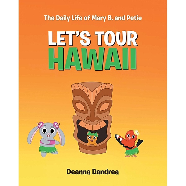 The Daily Life of Mary B. and Petie: Let's Tour Hawaii, Deanna Dandrea