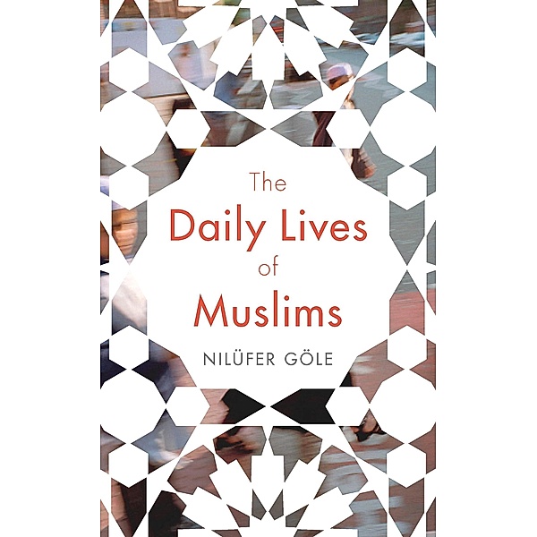 The Daily Lives of Muslims, Nilüfer Göle