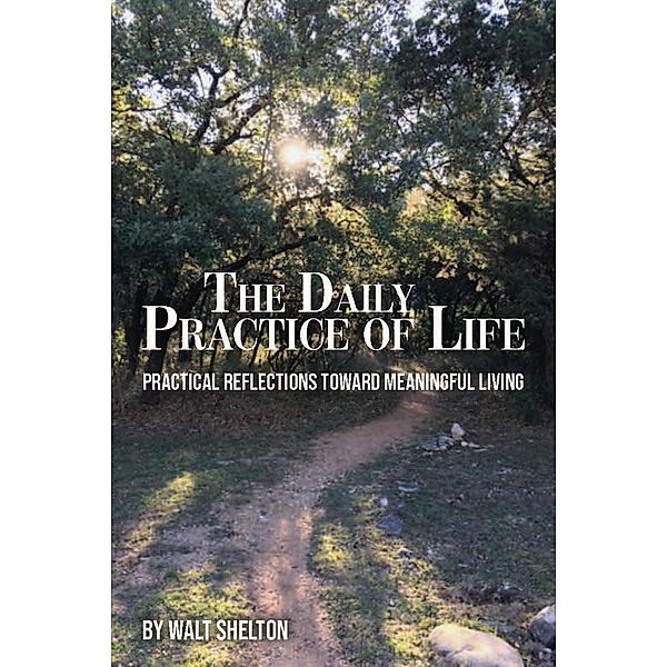 The Daily Practice of Life, Walt Shelton