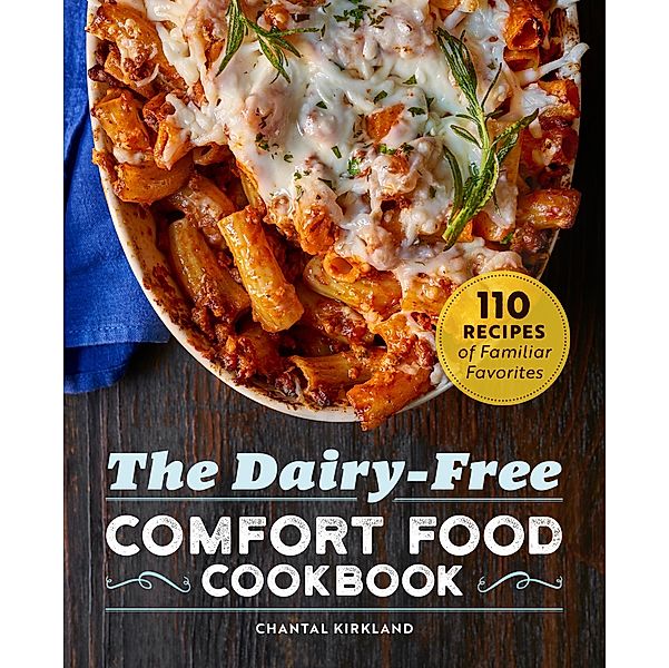 The Dairy-Free Comfort Food Cookbook, Chantal Kirkland